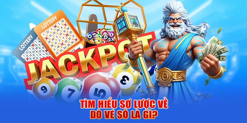 Tìm hiểu sơ lược về dò vé số là gì?
